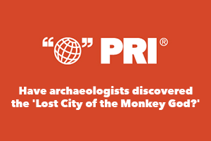 PRI Interviews Bill Benenson on Discovery of Lost City